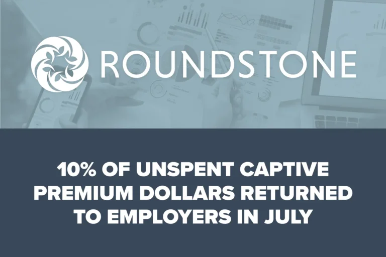 Roundstone graphic announcing 10 percent of unspent captive premium dollars returned to employers in July.