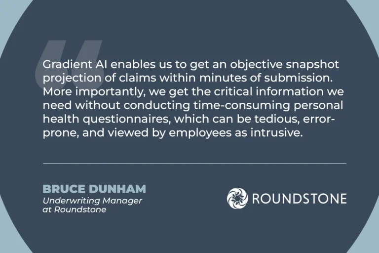 Quote graphic from Bruce Dunham, Underwriting Manager at Roundstone, on using Gradient AI to project claims quickly.