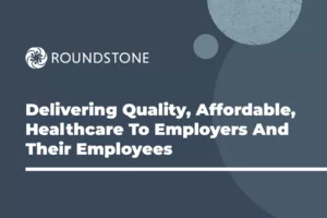 Roundstone Delivers Quality, Affordable Healthcare