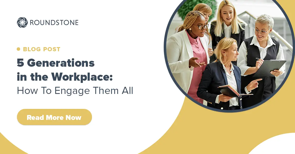 Roundstone blog post banner titled 5 Generations in the Workplace: How to Engage Them All, with a Read More Now button.