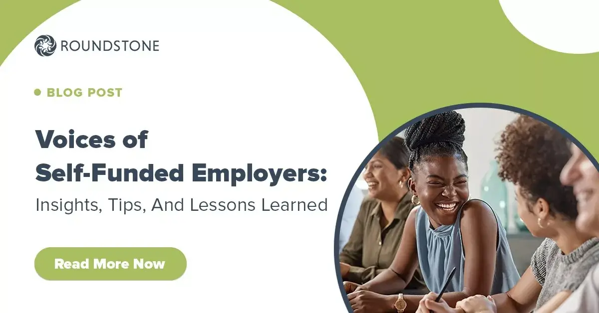 Roundstone blog post banner titled Voices of Self-Funded Employers: Insights, Tips, and Lessons Learned, with a Read More Now button.