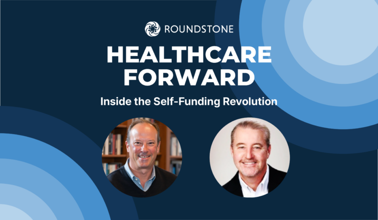 Cover for the Healthcare Forward podcast episode Inside the Self-Funding Revolution, featuring two hosts and the Roundstone logo.